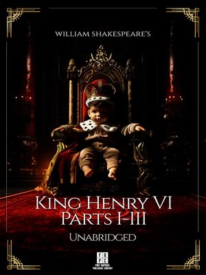 cover image of William Shakespeare's Henry the Sixth--Parts I-III--Unabridged